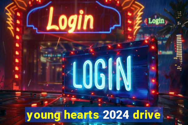 young hearts 2024 drive